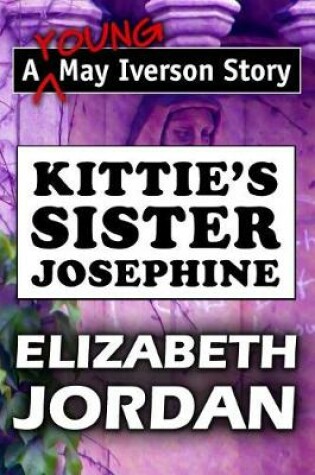 Cover of Kittie's Sister Josephine by Elizabeth Jordan