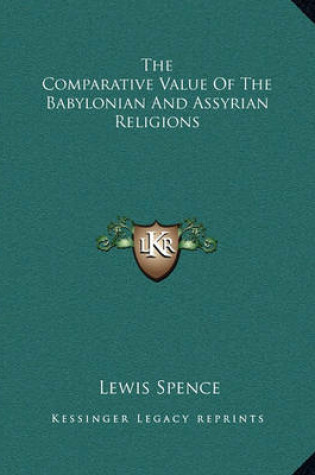 Cover of The Comparative Value of the Babylonian and Assyrian Religions