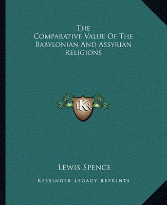 Book cover for The Comparative Value of the Babylonian and Assyrian Religions