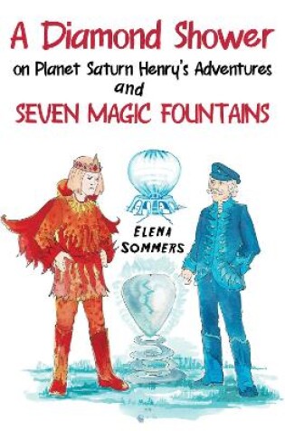 Cover of A Diamond Shower on Planet Saturn Henry's Adventures and Seven Magic Fountains