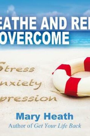 Cover of Breathe and Relax to Overcome Stress, Anxiety, Depression