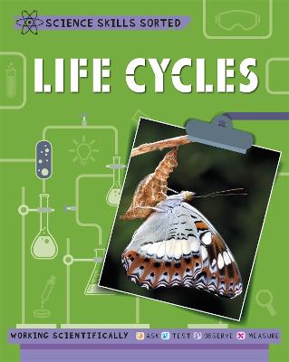Book cover for Science Skills Sorted!: Life Cycles