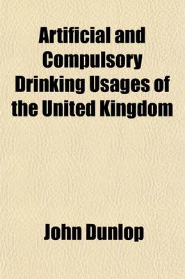 Book cover for Artificial and Compulsory Drinking Usages of the United Kingdom