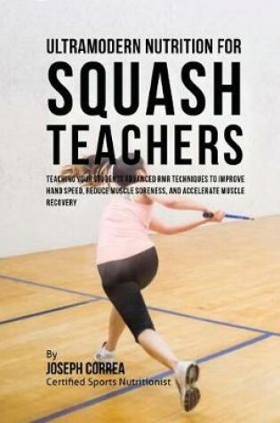 Cover of Ultramodern Nutrition for Squash Teachers