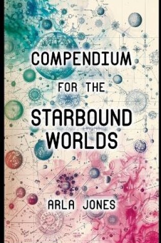 Cover of Compendium For The Starbound Worlds