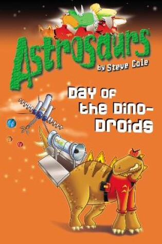 Cover of Astrosaurs 7: Day of the Dino-Droids