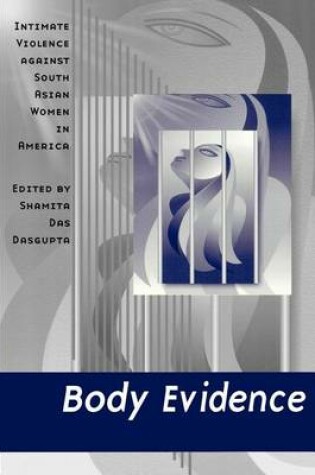 Cover of Body Evidence: Intimate Violence Against South Asian Women in America