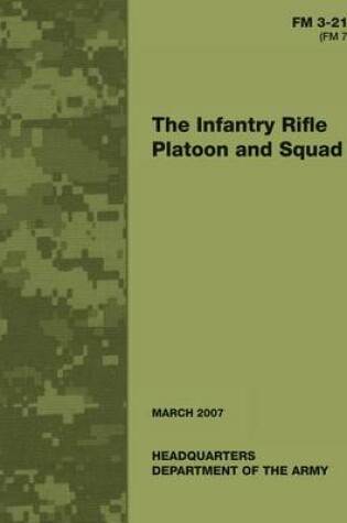 Cover of The Infantry Rifle Platoon and Squad (FM 3-21.8 / 7-8)