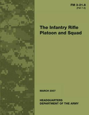 Book cover for The Infantry Rifle Platoon and Squad (FM 3-21.8 / 7-8)