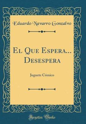 Book cover for El Que Espera... Desespera