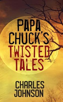 Book cover for Papa Chuck's Twisted Tales
