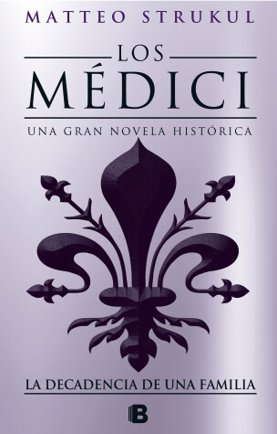 Book cover for Los Médici IV. La decadencia de una familia / The Medici. The Decline of a Family