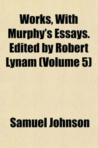 Cover of Works, with Murphy's Essays. Edited by Robert Lynam (Volume 5)