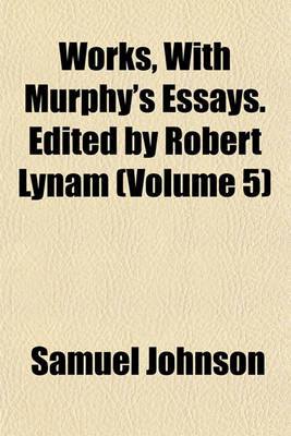 Book cover for Works, with Murphy's Essays. Edited by Robert Lynam (Volume 5)