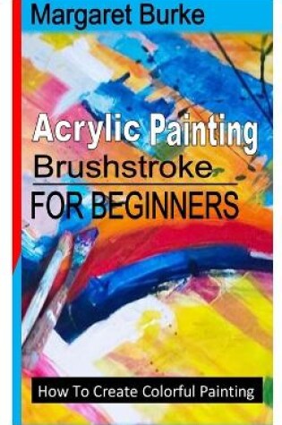 Cover of Acrylic Painting Brushstroke for Beginners