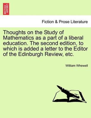 Book cover for Thoughts on the Study of Mathematics as a Part of a Liberal Education. the Second Edition, to Which Is Added a Letter to the Editor of the Edinburgh Review, Etc.