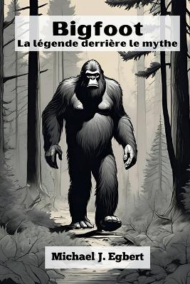 Book cover for Bigfoot La légende derrière le mythe