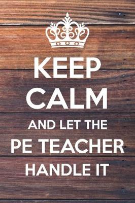 Book cover for Keep Calm and Let The PE Teacher Handle It