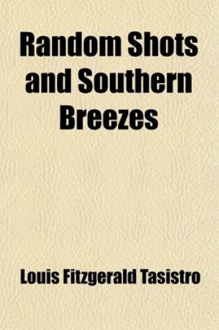 Cover of Random Shots and Southern Breezes Volume 1; Containing Critical Remarks on the Southern States and Southern Institutions, with Semi-Serious Observations on Men and Manners