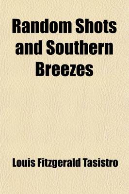 Book cover for Random Shots and Southern Breezes Volume 1; Containing Critical Remarks on the Southern States and Southern Institutions, with Semi-Serious Observations on Men and Manners