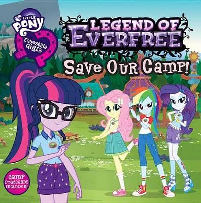 Book cover for My Little Pony: Equestria Girls: Legend of Everfree: Save Our Camp!