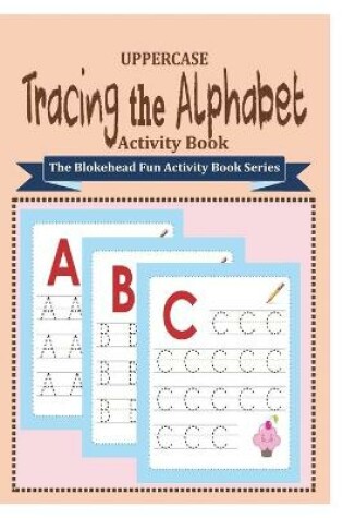 Cover of Tracing the Alphabet Activity Book