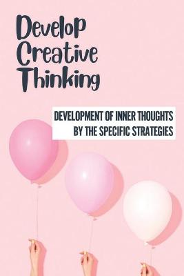 Cover of Develop Creative Thinking