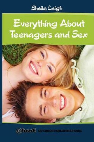 Cover of Everything About Teenagers and Sex