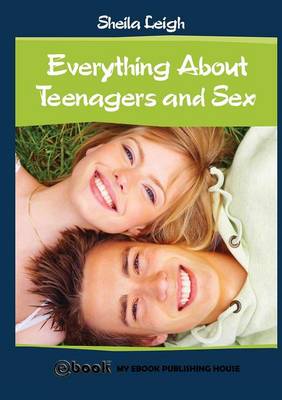 Cover of Everything About Teenagers and Sex