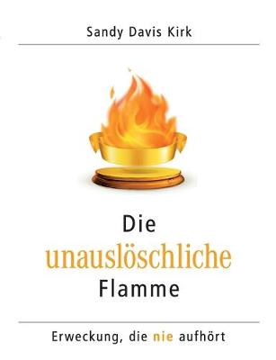 Book cover for Die unauslöschliche Flamme