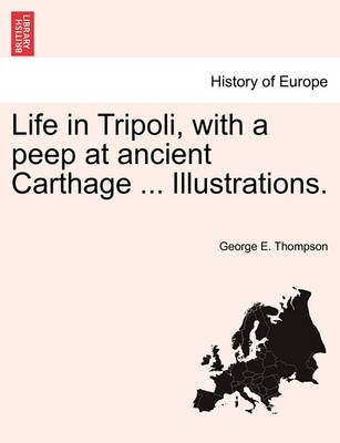 Book cover for Life in Tripoli, with a Peep at Ancient Carthage ... Illustrations.