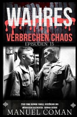 Cover of Wahres Verbrechen Chaos Episoden 15