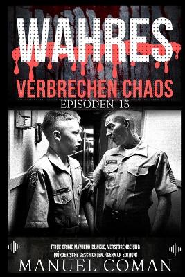 Book cover for Wahres Verbrechen Chaos Episoden 15
