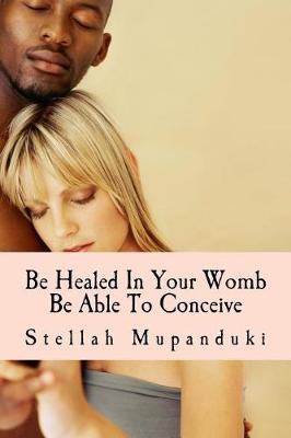 Book cover for Be Healed in Your Womb