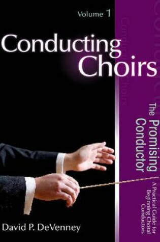 Cover of Conducting Choirs, Volume 1