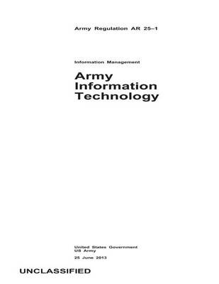 Book cover for Army Regulation AR 25-1 Army Information Technology 25 June 2013