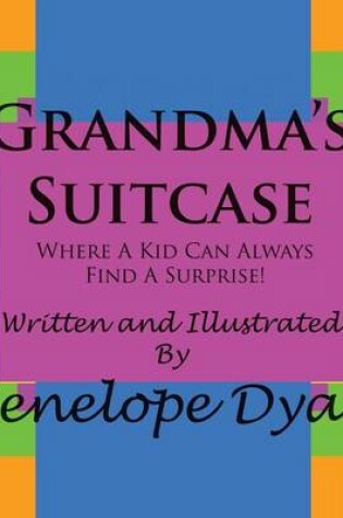 Cover of Grandma's Suitcase---Where A Kid Can Always Find A Surprise!