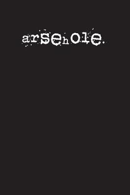 Book cover for arsehole.