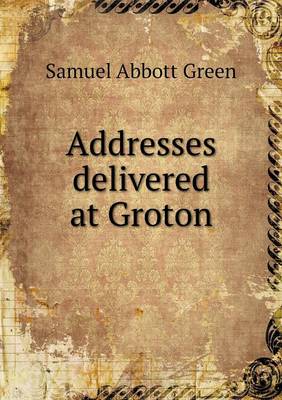 Book cover for Addresses delivered at Groton