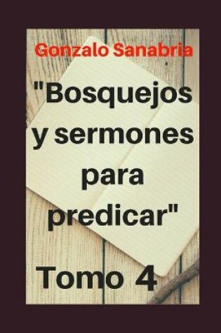 Cover of Bosquejos y Sermones para predicar, Tomo 4