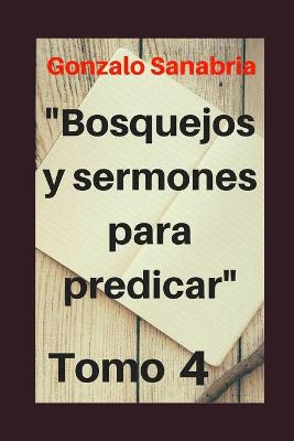 Book cover for Bosquejos y Sermones para predicar, Tomo 4