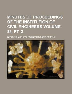 Book cover for Minutes of Proceedings of the Institution of Civil Engineers Volume 88, PT. 2