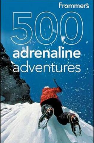 Cover of Frommer's 500 Adrenaline Adventures