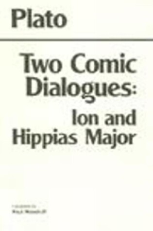 Cover of Two Comic Dialogues: Ion and Hippias Major