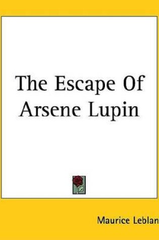 Cover of The Escape of Arsene Lupin