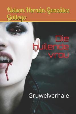 Book cover for Die huilende vrou