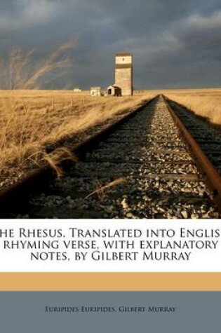 Cover of The Rhesus. Translated Into English Rhyming Verse, with Explanatory Notes, by Gilbert Murray