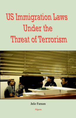 Cover of U.S. Immigration Laws Under the Threat of Terrorism (HC)