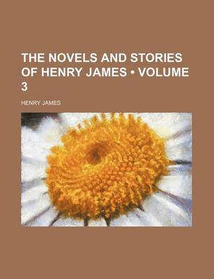 Book cover for The Novels and Stories of Henry James (Volume 3)