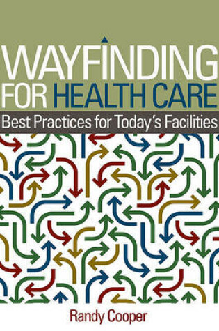 Cover of Wayfinding for Health Care: Best Practices for Today's Facilities